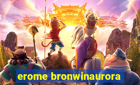 erome bronwinaurora